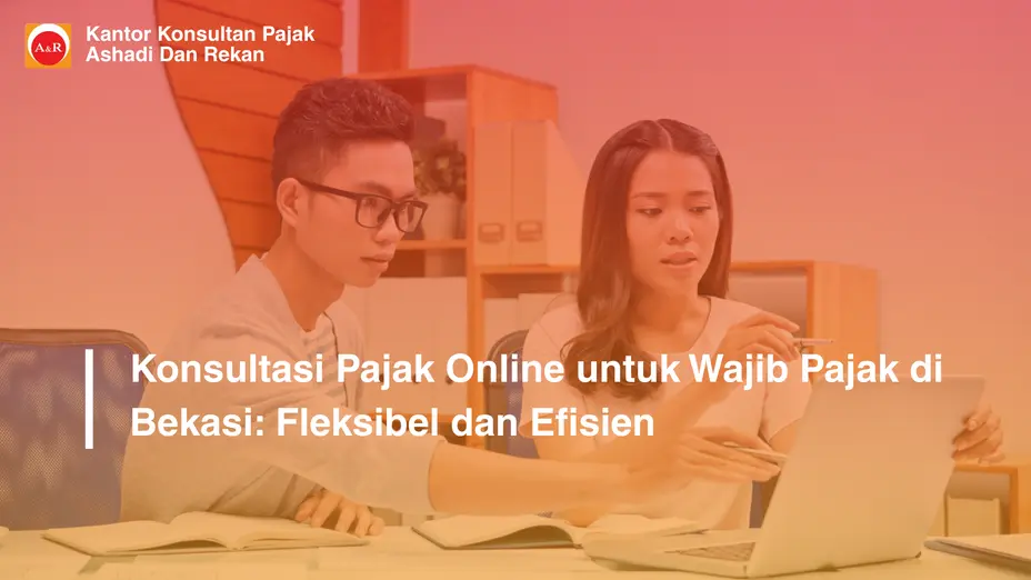 Konsultasi Pajak Online untuk Wajib Pajak di Bekasi: Fleksibel dan Efisien