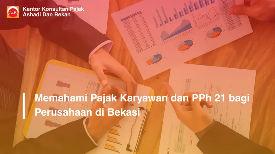 Memahami Pajak Karyawan dan PPh 21 bagi Perusahaan di Bekasi