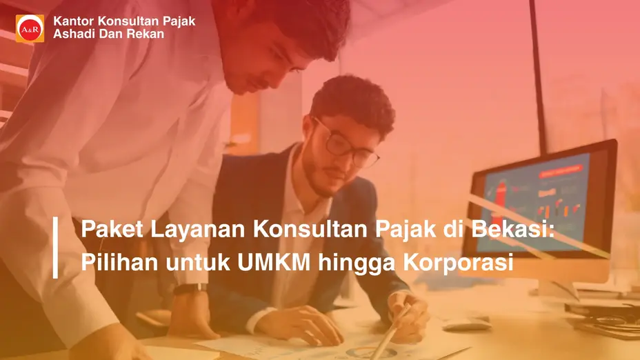 Paket Layanan Konsultan Pajak di Bekasi: Pilihan untuk UMKM hingga Korporasi