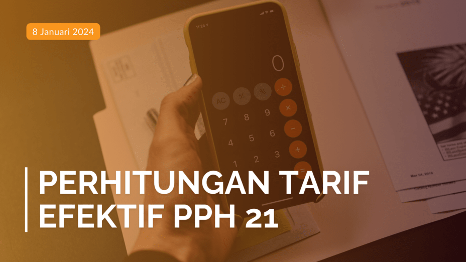 PPh 21 Terbaru: Perhitungan Tarif Efektif PPh dalam PP 58/2023