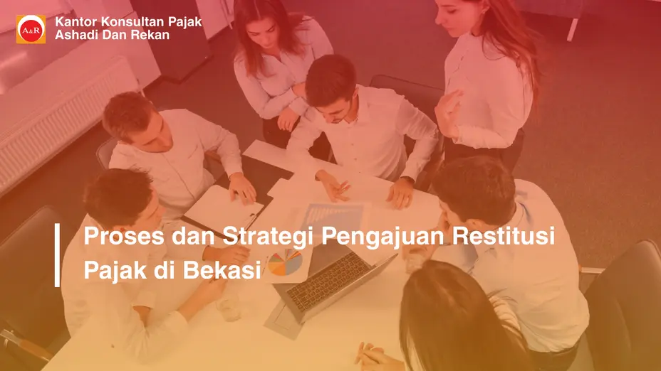 Proses dan Strategi Pengajuan Restitusi Pajak di Bekasi