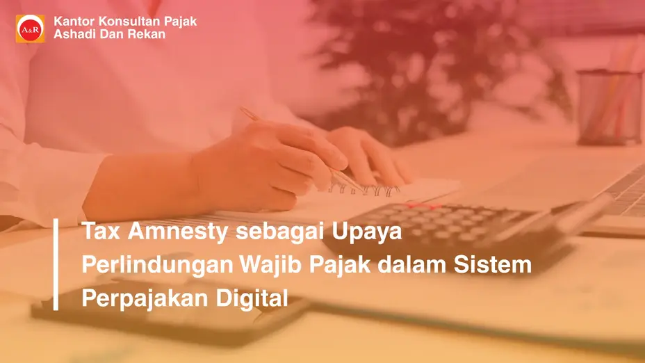 Tax Amnesty sebagai Upaya Perlindungan Wajib Pajak dalam Sistem Perpajakan Digital