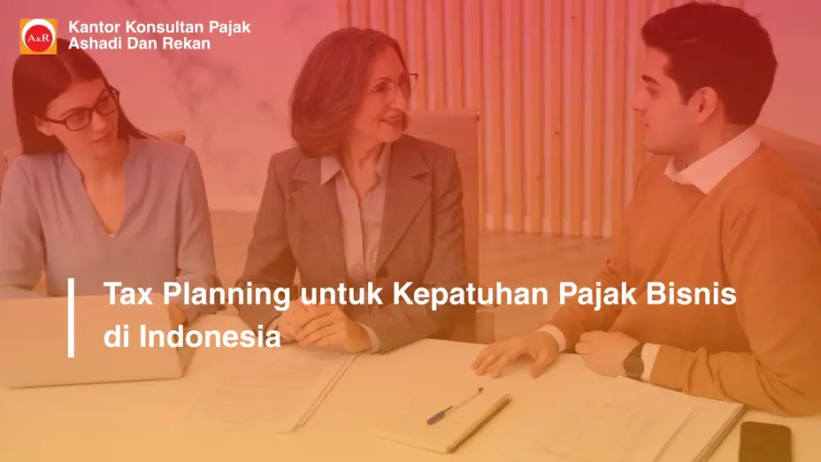 Tax Planning Perusahaan: Strategi Legal Mengoptimalkan Beban Pajak dan Meningkatkan Efisiensi Bisnis