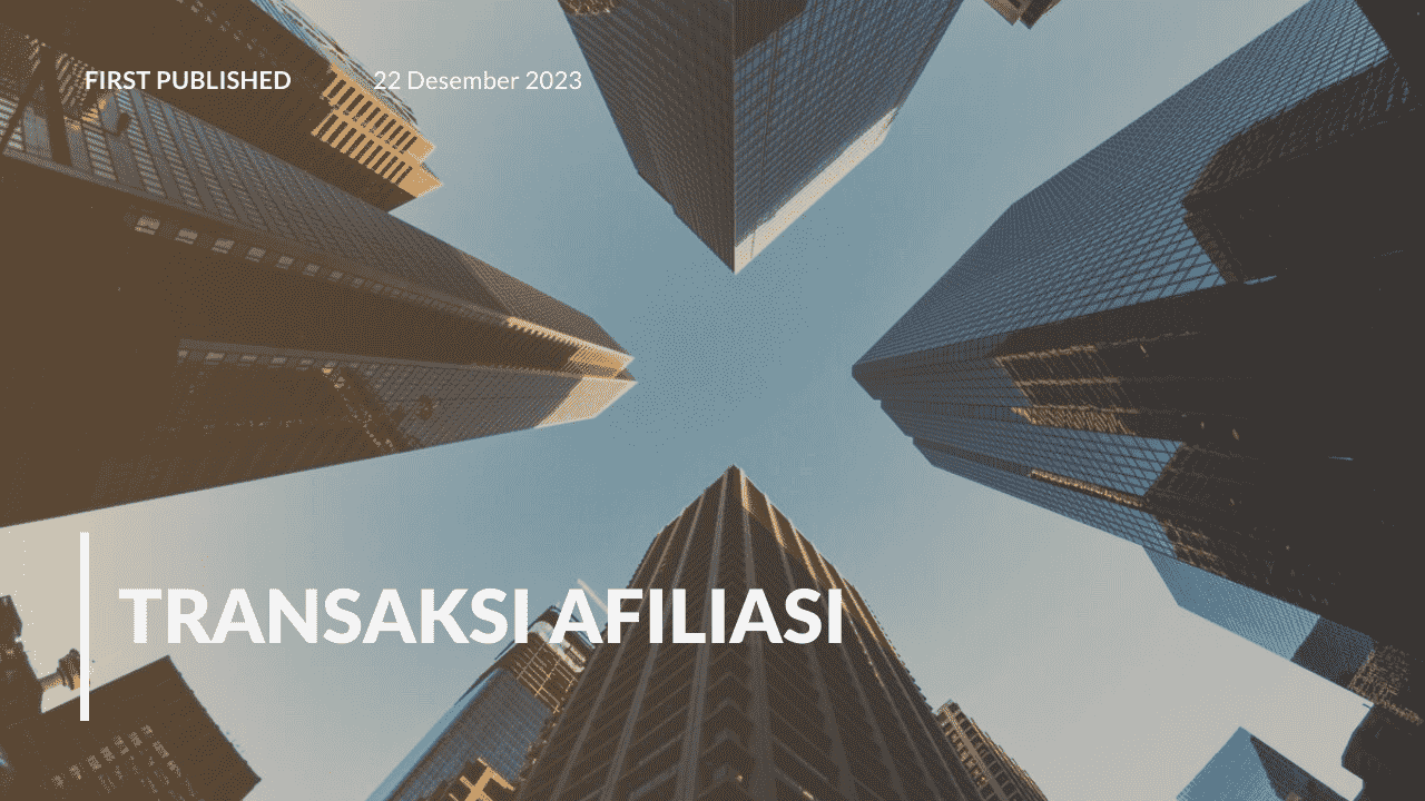 Transaksi Afiliasi: Pengertian, Prosedur dan Jenis-Jenisnya