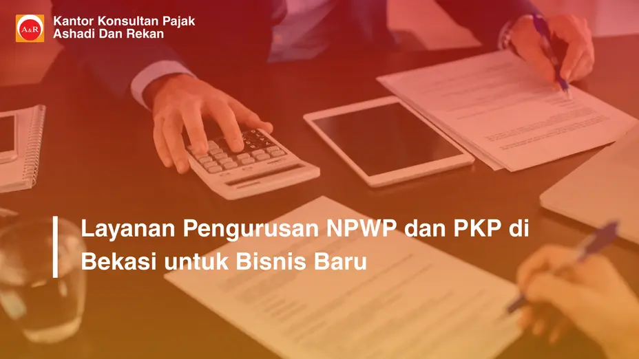 pengurusan NPWP dan PKP Bekasi